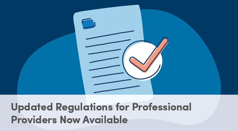 Updated Regulations for Professional Providers Now Available